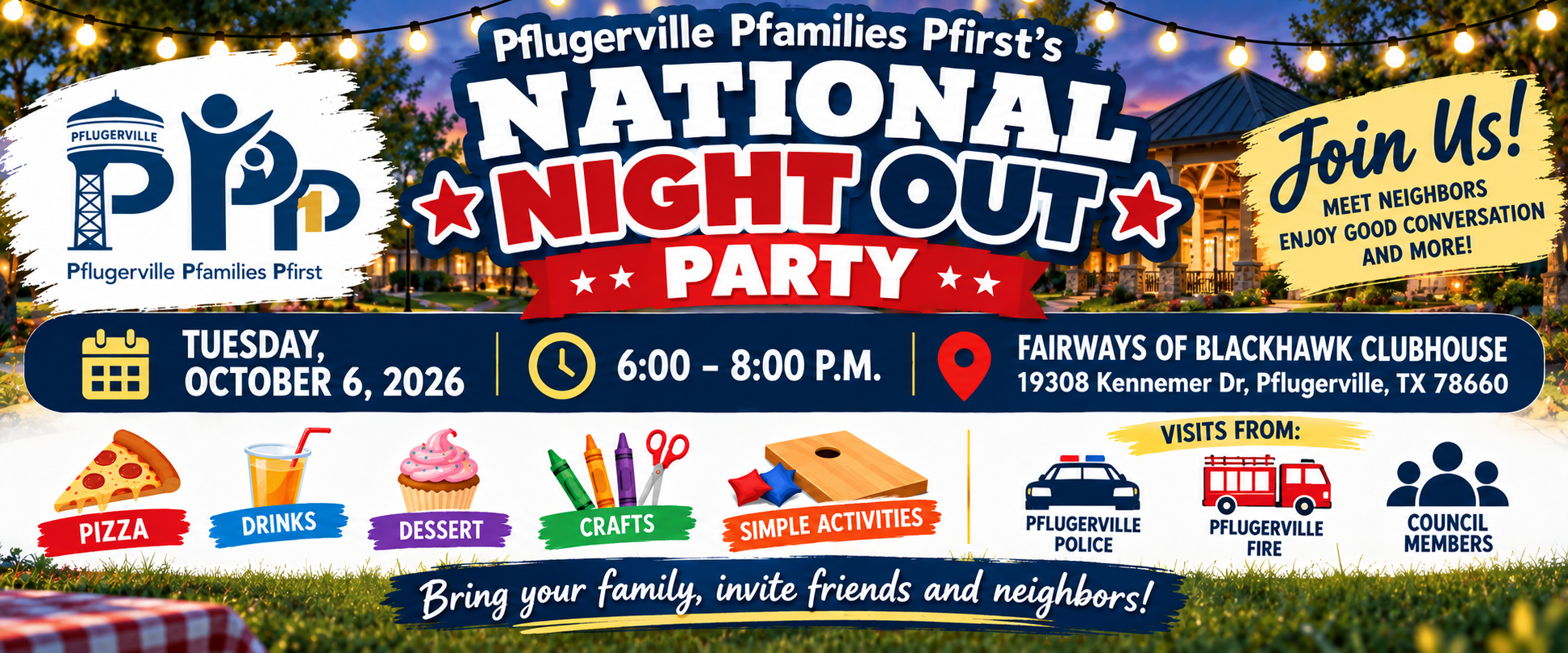 Pflugerville Pfamilies Pfirst's National Night Out Party — Tuesday, October 6, 2026, 6:00–8:00 p.m. at the Fairways of Blackhawk Clubhouse, 19308 Kennemer Dr, Pflugerville, TX 78660.